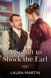A Secret To Shock The Earl (Mills & Boon Historical) by Laura Martin (9780263418699)