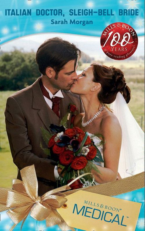 Italian Doctor, Sleigh-Bell Bride (Mills & Boon Medical) by Sarah Morgan