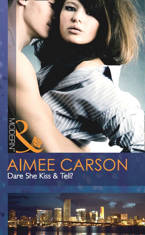 Dare She Kiss & Tell? (Mills & Boon Modern): First edition by Aimee Carson (9781408974162)