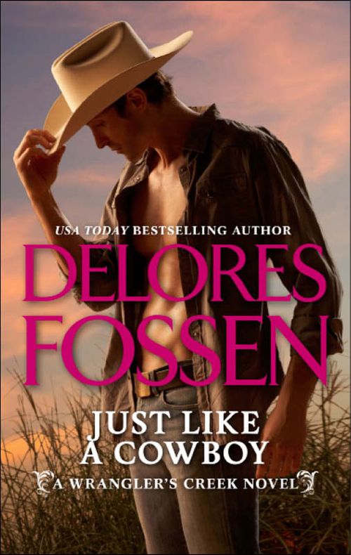 Just Like A Cowboy (A Wrangler’s Creek Novel, Book 6) by Delores Fossen