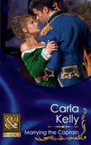 Marrying the Captain (Lord Ratliffe’s Daughters, Book 1) (Mills & Boon Historical) by Carla Kelly