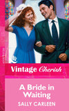 A Bride In Waiting (Mills & Boon Vintage Cherish) by Sally Carleen