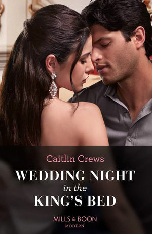 Wedding Night In The King's Bed (Mills & Boon Modern) by Caitlin Crews