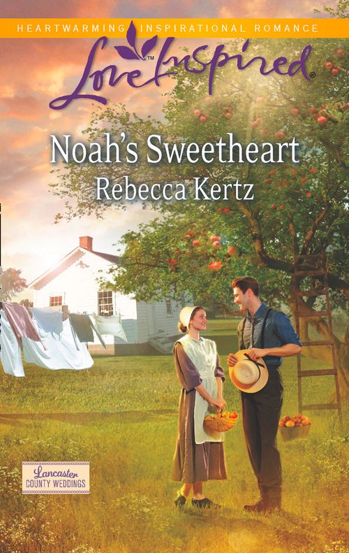 Noah's Sweetheart (Lancaster County Weddings, Book 1) (Mills & Boon Love Inspired) by Rebecca Kertz