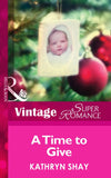 A Time To Give (9 Months Later, Book 50) (Mills & Boon Vintage Superromance) by Kathryn Shay