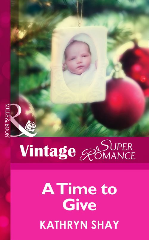A Time To Give (9 Months Later, Book 50) (Mills & Boon Vintage Superromance) by Kathryn Shay