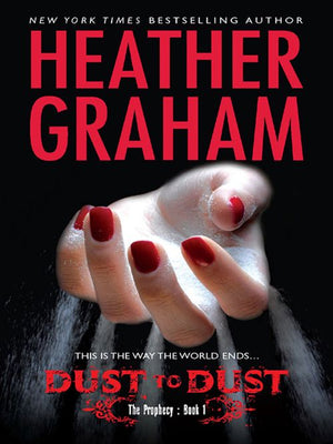 Dust To Dust (The Prophecy, Book 1) by Heather Graham