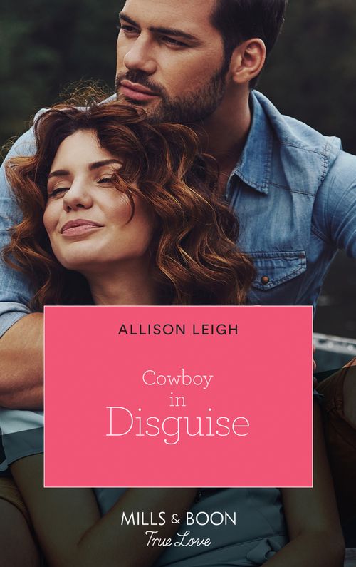 Cowboy In Disguise (The Fortunes of Texas: The Hotel Fortune, Book 6) (Mills & Boon True Love) by Allison Leigh
