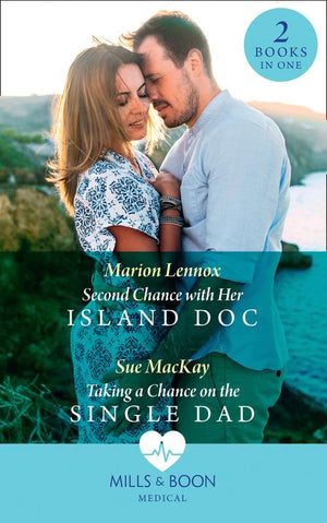 Second Chance With Her Island Doc / Taking A Chance On The Single Dad: Second Chance with Her Island Doc / Taking a Chance on the Single Dad (Mills & Boon Medical) by Marion Lennox and Sue MacKay (9780008901912)