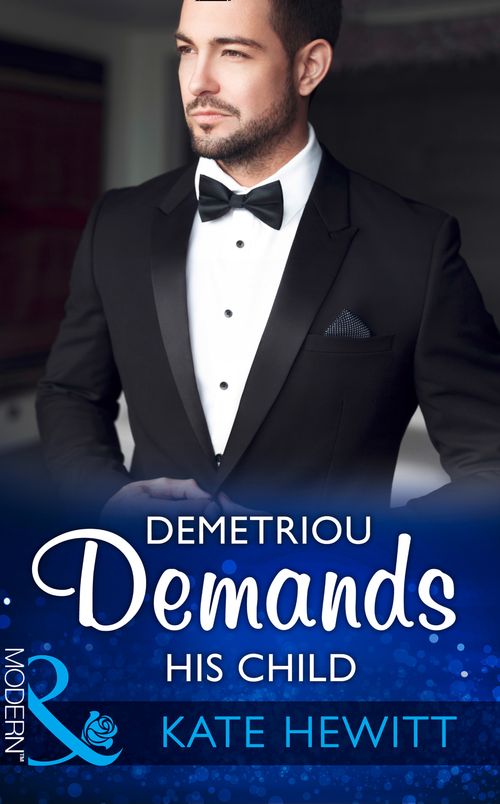 Demetriou Demands His Child (Secret Heirs of Billionaires, Book 1) (Mills & Boon Modern) by Kate Hewitt