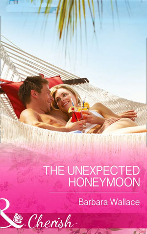 The Unexpected Honeymoon (Mills & Boon Cherish) by Barbara Wallace