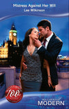 Mistress Against Her Will (Mills & Boon Modern): First edition by Lee Wilkinson (9781408903186)