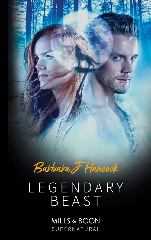 Legendary Beast (Legendary Warriors, Book 3) (Mills & Boon Supernatural) by Barbara J. Hancock (9781474082167)