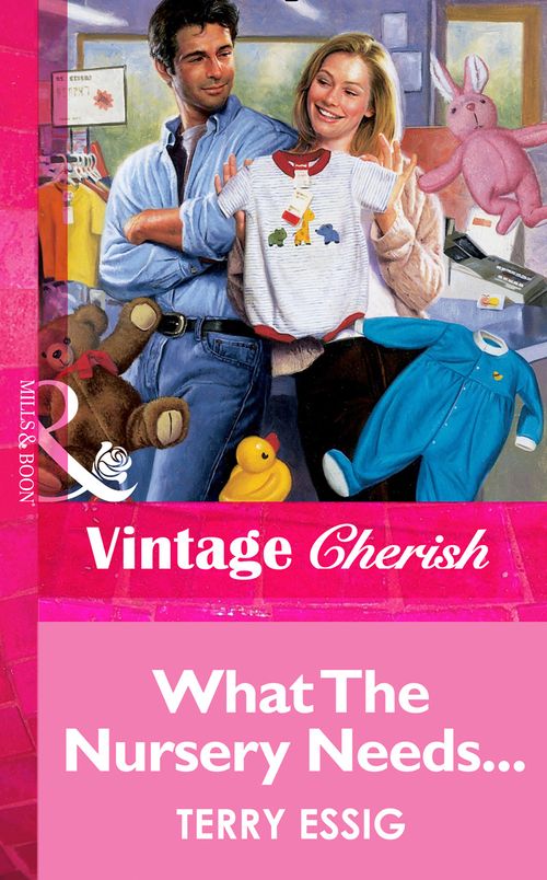 What The Nursery Needs... (Mills & Boon Vintage Cherish) by Terry Essig