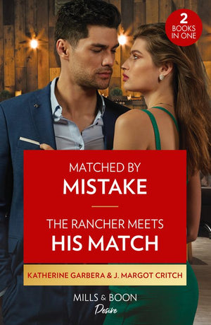 Matched By Mistake / The Rancher Meets His Match: Matched by Mistake (Texas Cattleman's Club: Diamonds & Dating App) /... by Katherine Garbera and J. Margot Critch (9780263317633)