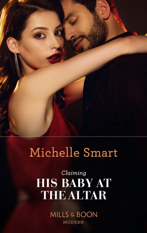 Claiming His Baby At The Altar (Mills & Boon Modern) by Michelle Smart