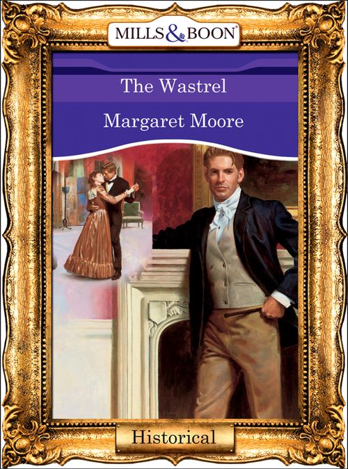 The Wastrel (Mills & Boon Vintage 90s Modern) by Margaret Moore