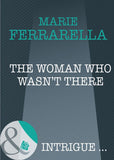 The Woman Who Wasn't There (Cavanaugh Justice, Book 10) (Mills & Boon Intrigue): First edition by Marie Ferrarella (9781408946886)