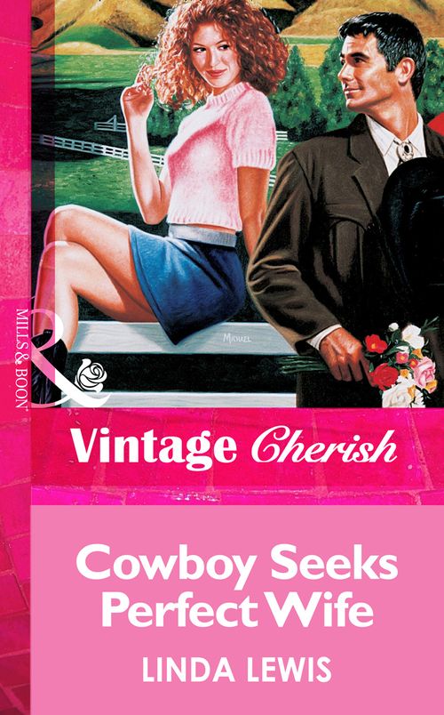 Cowboy Seeks Perfect Wife (Mills & Boon Vintage Cherish): First edition by Linda Lewis (9781472068958)