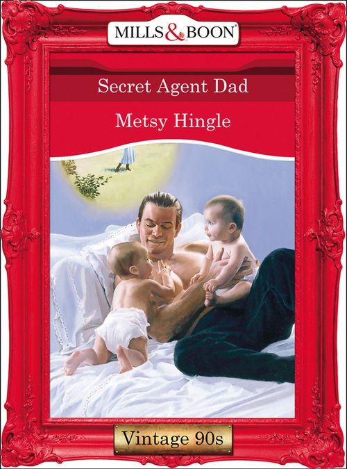Secret Agent Dad (Mills & Boon Vintage Desire) by Metsy Hingle