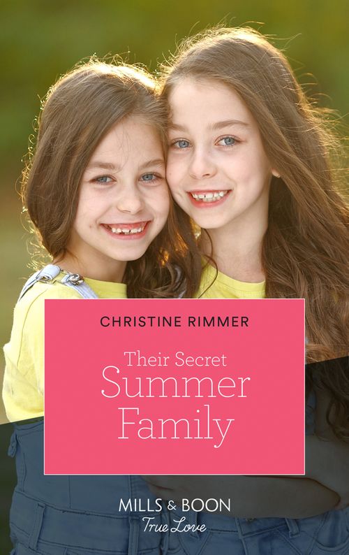 Their Secret Summer Family (The Bravos of Valentine Bay, Book 8) (Mills & Boon True Love) by Christine Rimmer