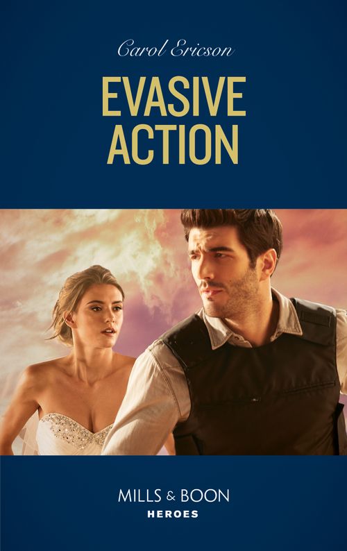 Evasive Action (Holding the Line, Book 1) (Mills & Boon Heroes) by Carol Ericson (9780008905316)