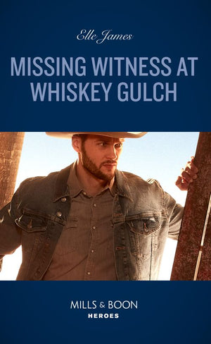 Missing Witness At Whiskey Gulch (The Outriders Series, Book 5) (Mills & Boon Heroes) by Elle James