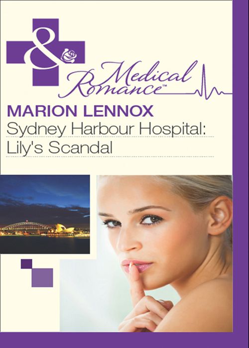 Sydney Harbour Hospital: Lily's Scandal (Sydney Harbour Hospital, Book 1) (Mills & Boon Medical): First edition by Marion Lennox (9781408973165)