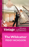 The Wildcatter (Mills & Boon Vintage Superromance) by Peggy Nicholson