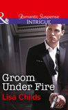 Groom Under Fire (Mills & Boon Intrigue) by Lisa Childs