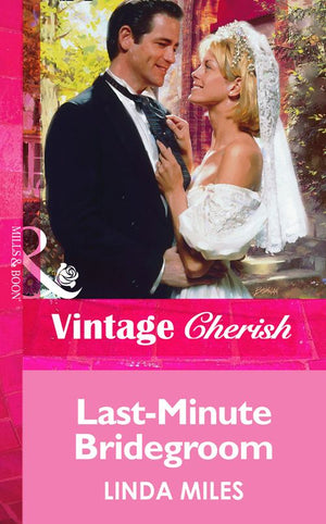 Last-Minute Bridegroom (Mills & Boon Vintage Cherish): First edition by Linda Miles (9781472067906)