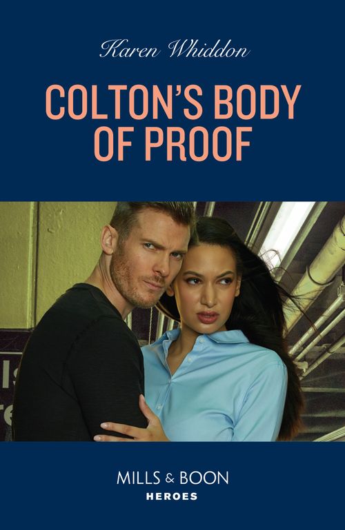 Colton's Body Of Proof (The Coltons of New York, Book 3) (Mills & Boon Heroes) by Karen Whiddon