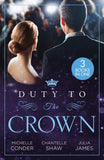 Duty To The Crown: Duty at What Cost? / The Throne He Must Take / Royally Bedded, Regally Wedded by Michelle Conder, Chantelle Shaw and Julia James (9780008931926)
