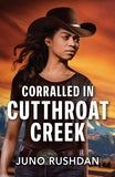 Corralled In Cutthroat Creek (Cowboy State Lawmen: Duty and Honor, Book 6) (Mills & Boon Heroes) by Juno Rushdan (9780008944698)