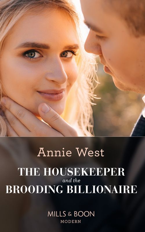 The Housekeeper And The Brooding Billionaire (Mills & Boon Modern) by Annie West (9780008928704)