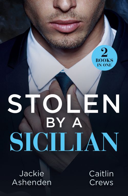 Stolen By A Sicilian: His Heir of Revenge (Captured and Claimed) / Sicilian Devil's Prisoner (Mills & Boon Modern) by Jackie Ashenden and Caitlin Crews (9780008940690)
