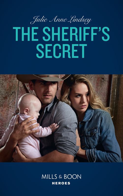 The Sheriff's Secret (Protectors of Cade County, Book 2) (Mills & Boon Heroes) by Julie Anne Lindsey