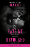 Have Me / Devoured: Have Me / Devoured (Mills & Boon Dare) by Anne Marsh and Cathryn Fox