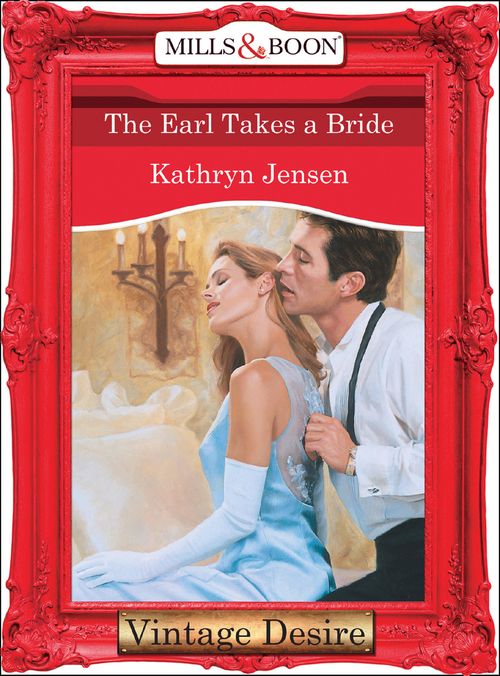 The Earl Takes A Bride (Mills & Boon Desire): First edition by Kathryn Jensen (9781472038012)