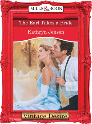 The Earl Takes A Bride (Mills & Boon Desire): First edition by Kathryn Jensen (9781472038012)