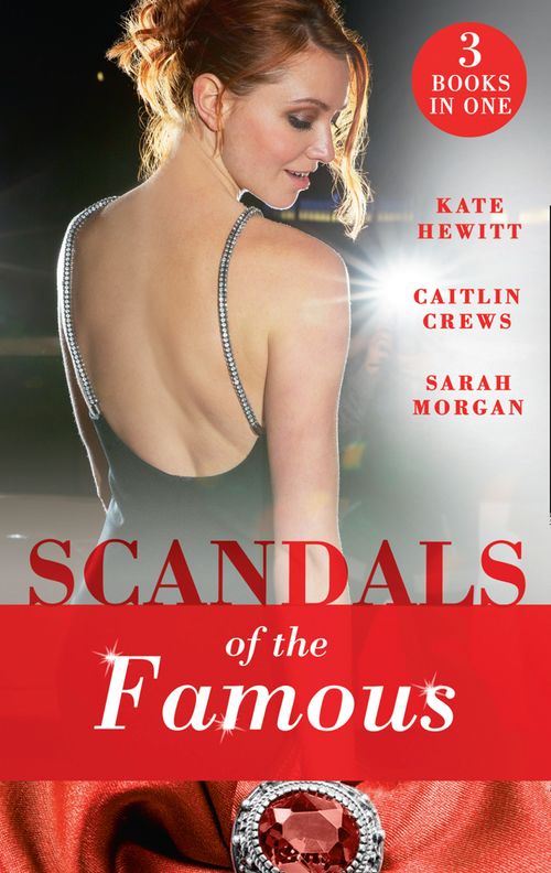 Scandals Of The Famous: The Scandalous Princess (The Santina Crown) / The Man Behind the Scars (The Santina Crown) / Defying the Prince (The Santina Crown) by Kate Hewitt, Caitlin Crews and Sarah Morgan