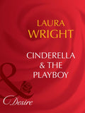 Cinderella & The Playboy (Matched in Montana, Book 4) (Mills & Boon Desire): First edition by Laura Wright (9781408942512)
