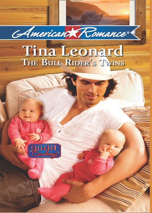 The Bull Rider's Twins (Callahan Cowboys, Book 3) (Mills & Boon American Romance): First edition by Tina Leonard (9781408956731)