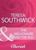The Millionaire And The M.D. (Mills & Boon Cherish) by Teresa Southwick