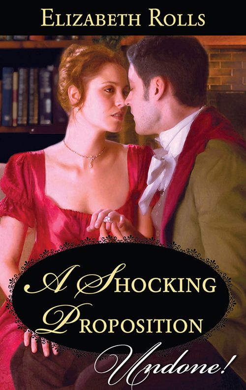 A Shocking Proposition (Mills & Boon Historical Undone): First edition by Elizabeth Rolls (9781472057273)