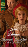 Betrayed, Betrothed and Bedded (Mills & Boon Historical) by Juliet Landon