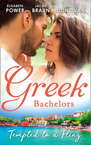 Greek Bachelors: Tempted To A Fling: A Greek Escape / Greek for Beginners / My Sexy Greek Summer (9781474079938)