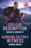 Cold Case Redemption / Guarding Colton's Witness: Cold Case Redemption (A West Coast Crime Story) / Guarding Colton's Witness (The Coltons of North Dakota) (Mills & Boon Heroes) by Denise N. Wheatley and Sandra Owens (9780263420456)