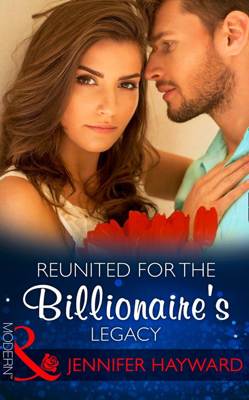 Reunited For The Billionaire's Legacy (The Tenacious Tycoons, Book 2) (Mills & Boon Modern) by Jennifer Hayward and Amanda Cinelli