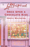 Once Upon A Chocolate Kiss (Hill Creek, Texas, Book 4) (Mills & Boon Love Inspired) by Cheryl Wolverton